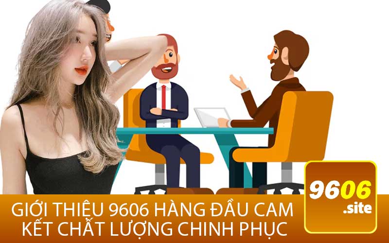 Giới thiệu 9606 Hàng Đầu Cam 
Kết Chất Lượng Chinh Phục