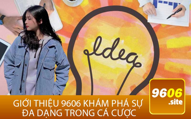 Giới thiệu 9606 Khám Phá Sự
 Đa Dạng trong Cá Cược